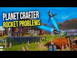 Planet Crafter: Day 28 - Whats goning wrong with those rockets?!