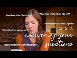 Q and A | Deleting Social Media | Minimalism | Simple Living | Answering All Your Questions