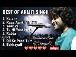 Best of Arijit Singh | Arijit Singh Songs | Arijit Singh romantic sad songs|non stop bollywood songs