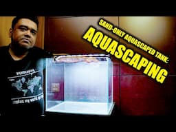 Sand-Only Aquascaped Tank EP01: Aquascaping Tutorial