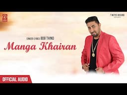 Manga Khairan | Bob Thind | New Punjabi Brand New Song 2022