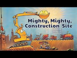 Mighty, Mighty Construction Site - Read Aloud Story