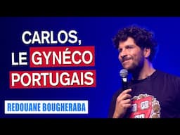 CARLOS, LE GYNÉCO PORTUGAIS - REDOUANE BOUGHERABA