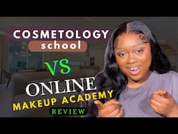 COSMETOLOGY SCHOOL VS ONLINE MAKEUP ACADEMY 💁‍♀️ // HONEST REVIEW👌