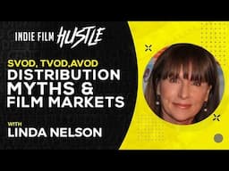 SVOD, TVOD, AVOD, Distribution Myths, and Film Markets | Linda Nelson