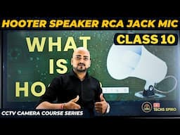 Hooter | Speaker | RCA Jack | CCTV MIC 🔥 CCTV Class 10 ⚡ CCTV Camera Course