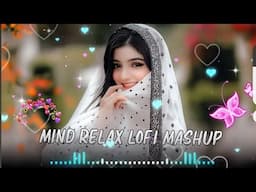 mind relax lofi reverb 💞song bollywood lofi , slower mix shong💕 mind fresh lofi mashup song 🎶part _9