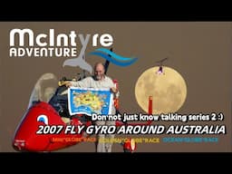 Don not just know talking series 2: 2007 be the1st person GYRO around OZ, McIntyre Adventure doc.