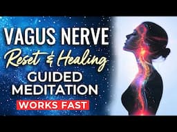 VAGUS NERVE Healing & Reset Guided Meditation ~ INSTANT Parasympathetic Nervous System ACTIVATION