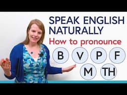 Speak English Naturally: Master LIP & TEETH Sounds in English