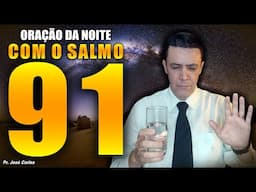 ((🔴)) Oração da noite de 21 de Novembro - SALMO 91 - com o pastor José Carlos