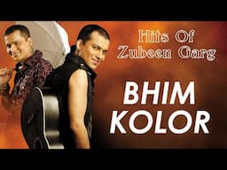 BHIM KOLOR | GOLDEN COLLECTION OF ZUBEEN GARG | ASSAMESE LYRICAL VIDEO SONG | RONGALI BOHAG