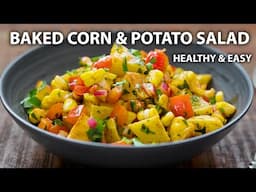 Baked Corn and Potato Salad Recipe | Easy Vegetarian and Vegan Meals | Potato Recipes