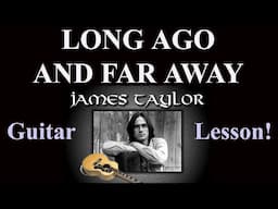 LONG AGO AND FAR AWAY JAMES TAYLOR TUTORIAL & GUITAR LESSON!