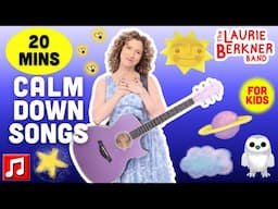 20 mins - "Moon Moon Moon," "Pillowland," and other Calm Down Songs by Laurie Berkner