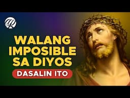 WALANG IMPOSIBLE SA DIYOS! Panalangin sa Matinding Pagsubok at Pangangailangan • Tagalog Prayer