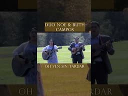 DÚO NOE & RUTH CAMPOS: Oh Ven Sin Tardar #youtubeshorts #shorts #musica #duo #fyp