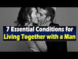 7 Essential Conditions for Living Together with a Man | Relationship advice for women