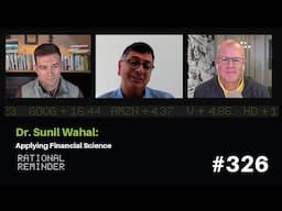 Dr. Sunil Wahal: Applying Financial Science | Rational Reminder 326