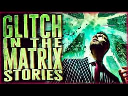 9 True Glitch In The Matrix Stories That Will Leave You Dizzy