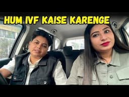 Hum IVF Kaise Karenge | @YashalsVlogs