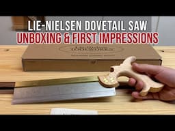 Lie-Nielsen Dovetail Saw Unboxing and First Impressions | Hand Tool Woodworking