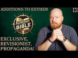 Additions to Esther: An Added Agenda | Beyond The Bible (Episode 3)