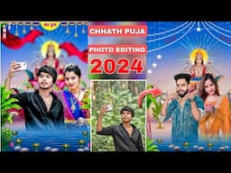 CHHATH PUJA PHOTO EDITING | KAISE KARE | CHHATH PUJA SPECIAL PHOTO EDITING | FULL TUTORIAL 2024