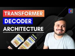 Transformer Decoder Architecture | Deep Learning | CampusX