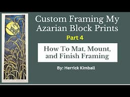 Part 4  - How To Mat, Mount & Finish Framing  - Custom Framing My Azarian Prints