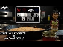 Commander's Kitchen - Bella makes Miss Kay's Famous Biscuits and Mayhaw Jelly!