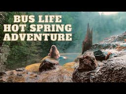 Skoolie Hot Spring Adventure | Full-Time Travel in a School Bus