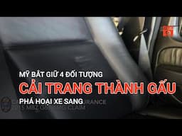 MỸ BẮT GIỮ 4 ĐỐI TƯỢNG CẢI TRANG THÀNH GẤU PHÁ HOẠI XE SANG  | VTC9