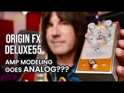 ORIGIN EFFECTS  DELUXE55 - AMP MODELING GOES ANALOG!