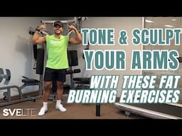 Tone & Sculpt Your Arms With These Fat Burning Exercises