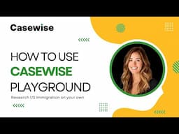 How to use Casewise Playground tool | Research US Immigration on your own