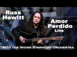 Russ Hewitt & Irving Symphony Orchestra: AMOR PERDIDO (live)