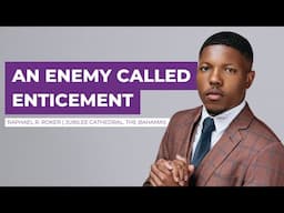 AN ENEMY CALLED ENTICEMENT | Raphael R. Roker | Jubilee Cathedral-The Bahamas