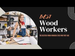 The Masters of Wood: Celebrating the Finest Craftsmen