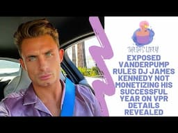 EXPOSED Vanderpump Rules DJ James Kennedy Not Monetizing His Successful Year On VPR Details Revealed