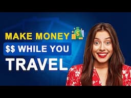 6 Easy Ways to Make Money While Traveling (REALISTIC GUIDE)