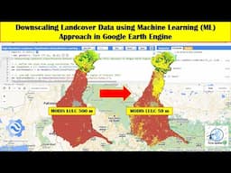 Downscaling Landcover Data using Machine Learning (ML) Approach in Google Earth Engine