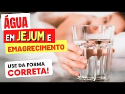 ÁGUA EM JEJUM para EMAGRECER - Veja ISSO! (Use Assim!)