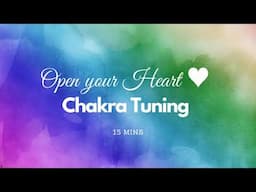 Open Your Heart  || Chakra Tuning || 15mins