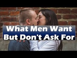 What Men Want But Don't Ask For#DatingAdvice #datingadvice #relationshipadvice