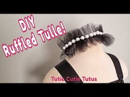 How to Make Ruffles Out of Tulle! Easy Fun DIY Tulle Craft!