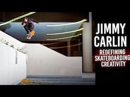 Jimmy Carlin: "Redefining Skateboarding Creativity" | Short Skateboarding Documentary