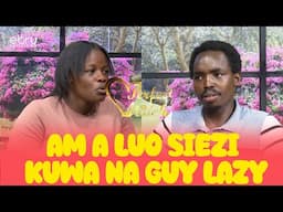 Am a luo siezi kuwa na guy lazy! #ebruperfectmatch