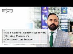 SIB’s General Commissioner on Driving Morocco’s Construction Future