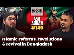 Asif Adnan | Revolutions, Reforms & Islamic Revival in Bangladesh | BB #149